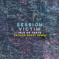 Session Victim - Isle of Taste (Patrice Scott Remix)