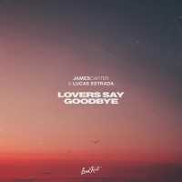 James Carter, Lucas Estrada - Lovers Say Goodbye