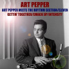 Art Pepper - Art Pepper (Art Pepper meets The Rhythm Section / Eleven/Gettin' Together / Smack Up/Intensity)