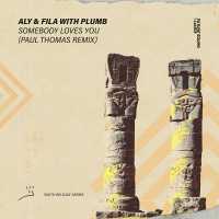 Aly and Fila, Plumb, Paul Thomas - Somebody Loves You (Paul Thomas Remix)