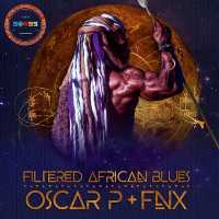 Oscar P, FNX Omar - Filtered African Blues (FNX Omar Remix)