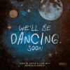 Dimitri Vegas & Like Mike, Azteck, Angemi - We'll Be Dancing Soon