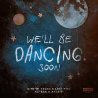 Dimitri Vegas & Like Mike, Azteck, Angemi - We'll Be Dancing Soon