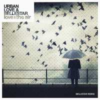Urban Love, Bellestar - Love is in the Air (Bellestar Remix)