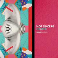 Hot Since 82 - Heater