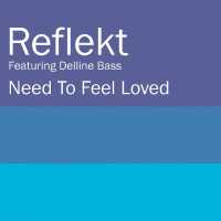 Reflekt, Delline Bass - Need To Feel Loved (12'' Club Mix)