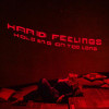 Hard Feelings - Holding On Too Long (Edit)