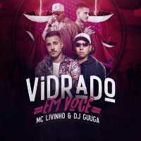 Dj Guuga, Mc Livinho - Vidrado Em Você