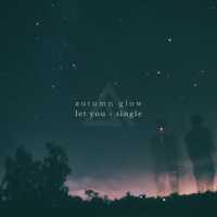 Autumn Glow - Let You