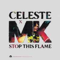 Celeste, MK - Stop This Flame (Celeste x MK Extended)