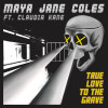 Maya Jane Coles, Claudia Kane - True Love to the Grave (feat. Claudia Kane)