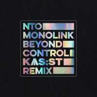 Ntò, Monolink, KAS:ST - Beyond Control (KAS:ST Remix)