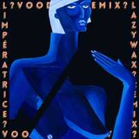 L'Impératrice - Voodoo? (Lazywax Remix)