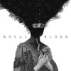 Royal Blood - Royal Blood