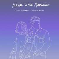 Zach Seabaugh, Anna Hamilton - Maybe in the Morning