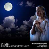 Musica Sancta Ensemble, Liran Mendel, Jovana Stosic, Elena Patsalidou - Rusalka, Op. 114: