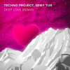 Techno Project, Geny Tur - Deep Love (Remix)