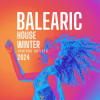 Various Artists - Balearic House Winter 2024