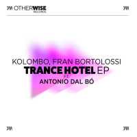 Kolombo, Fran Bortolossi, Antonio Dal Bó - Trance Hotel (Edit)
