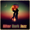 Smooth Jazz Sax Instrumentals - After Dark Jazz