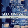 Peggy Lee - Acquaintance