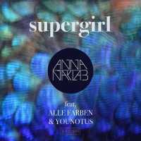 Anna Naklab, Alle Farben, Younotus - Supergirl (feat. Alle Farben & YOUNOTUS) (Acoustic Version)