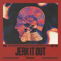 ILYAA - Jerk It Out
