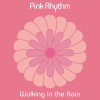 Pink Rhythm - Walking in the Rain (Radio Edit)