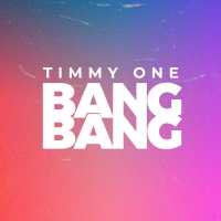 Timmy One - Bang Bang