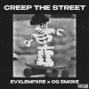 EvxlEmpxre, OG Smoke - CREEP THE STREET