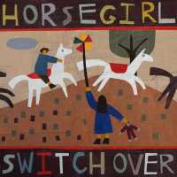 Horsegirl - Switch Over