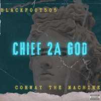 Blackfoot505, Conway The Machine, Colbi Kipp - Chief2aGOD (feat. Conway the Machine)