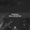 Otnicka - Will Never Be