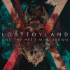 losttoyland - And the Hero Will Drown