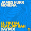 James Hurr, Morena, Jay Rah - El Tikital (Day Mix)