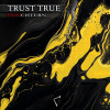Trust True - Egocistern