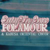 Folamour, Kabusa Oriental Choir - Easy to Love