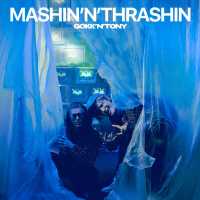 GOKK'N'TONY - MASHIN'N'THRASHIN