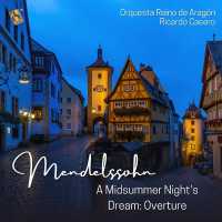 Orquesta Reino de Aragón, Ricardo Casero - A Midsummer Night's Dream, Incidental Music, Op. 61: Overture (Live)