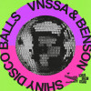 VnssA, Benson - Shiny Disco Balls