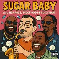 Base Hollow,Gucci Mane,Snoop Dogg - Sugar Baby (feat. Snoop Dogg,Rick Ross & Gucci Mane)