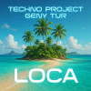 Techno Project, Geny Tur - Loca
