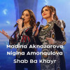 Nigina Amonqulova, Madina Aknazarova - Shab Ba Khayr