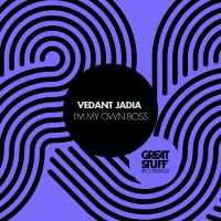 Vedant Jadia - I'm My Own Boss