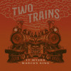 Marcus King, Ty Myers - Two Trains (feat. Marcus King)