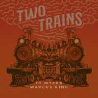 Marcus King, Ty Myers - Two Trains (feat. Marcus King)