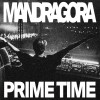 Mandragora - Prime Time
