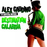 Alex Gaudino, Crystal Waters - Destination Calabria (Radio Edit)