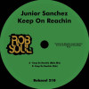 Junior Sanchez - Keep On Reachin (Main Mix)