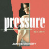 James Vickery, SG Lewis - Pressure (with SG Lewis)